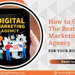 How to Choose the Best Digital Marketing Agency